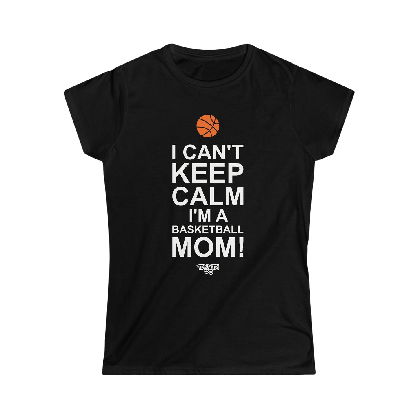 Ladies Tee - I Can't Stay Calm, I'm a Basketball Mom!