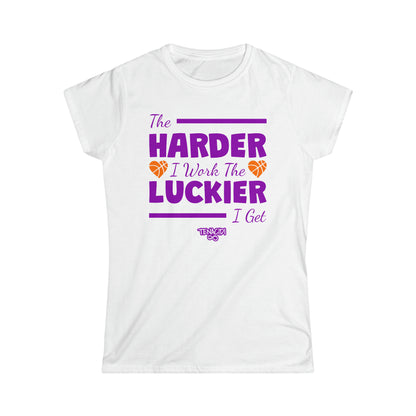 Ladies Tee - The Harder I Work, The Luckier I Get