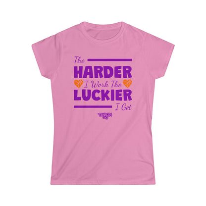 Ladies Tee - The Harder I Work, The Luckier I Get