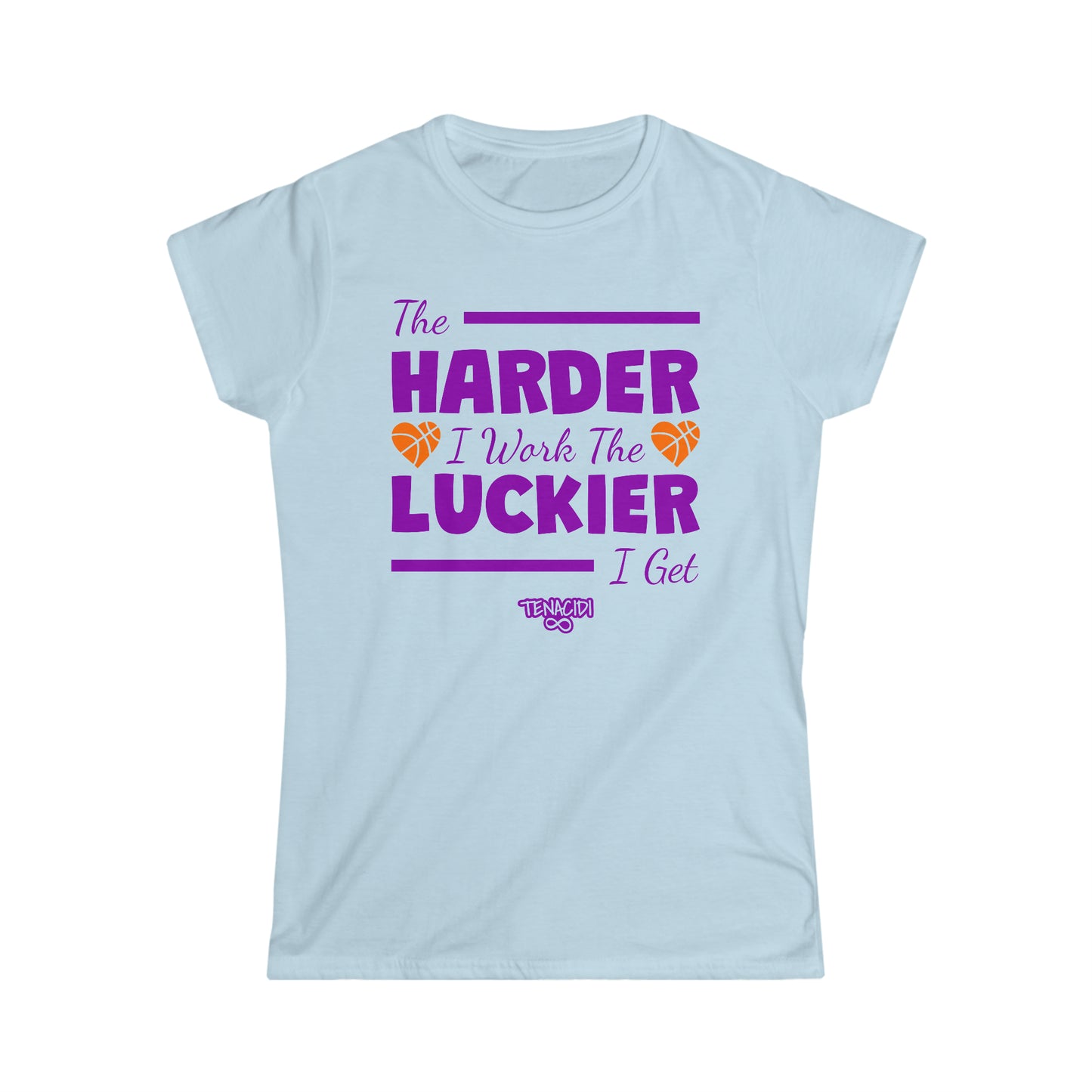 Ladies Tee - The Harder I Work, The Luckier I Get