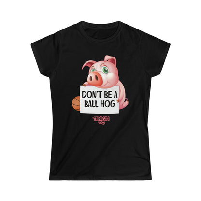 Ladies Tee - Don't be a ball hog